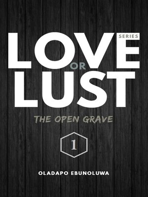cover image of The Open Grave: Love Or Lust, Book 1